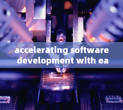 accelerating software development with ease